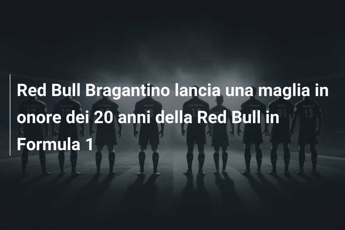 Red Bull Bragantino lancia una maglia in onore dei 20 anni della Red Bull in Formula 1