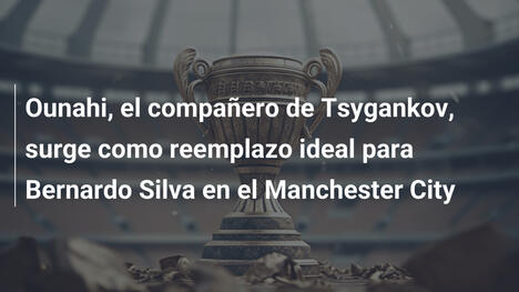 Ounahi, el compañero de Tsygankov, surge como reemplazo ideal para Bernardo Silva en el Manchester City