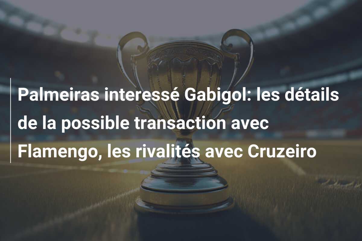 Palmeiras interessé Gabigol: les détails de la possible transaction avec Flamengo, les rivalités avec Cruzeiro