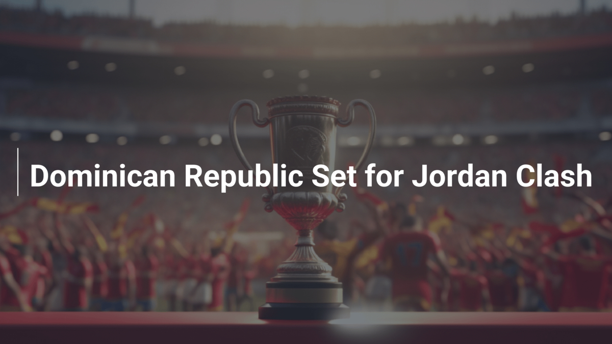 Dominican Republic Set for Jordan Clash - footboom1.com