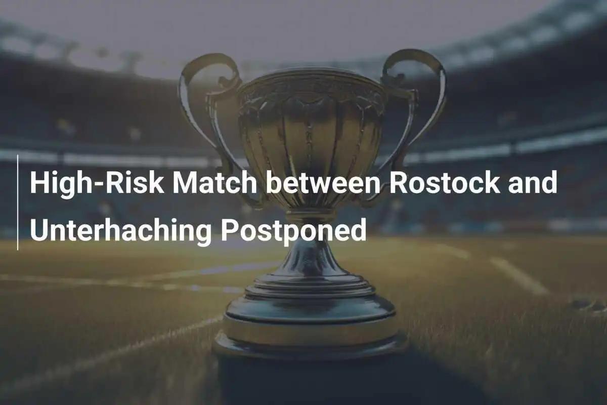 Match à haut risque entre Rostock et Unterhaching reporté