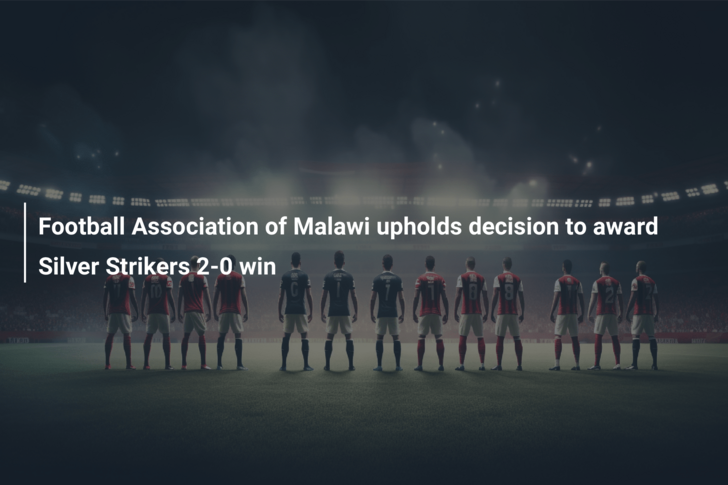 Football Association of Malawi upholds decision to award Silver Strikers 2-0 win