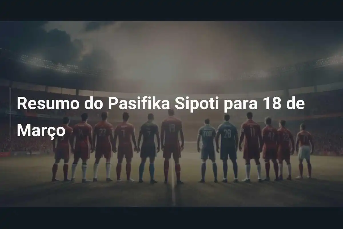 Resumo do Pasifika Sipoti para 18 de Março