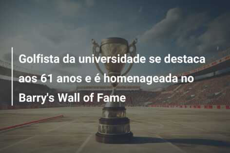 Golfista da universidade se destaca aos 61 anos e é homenageada no Barry’s Wall of Fame