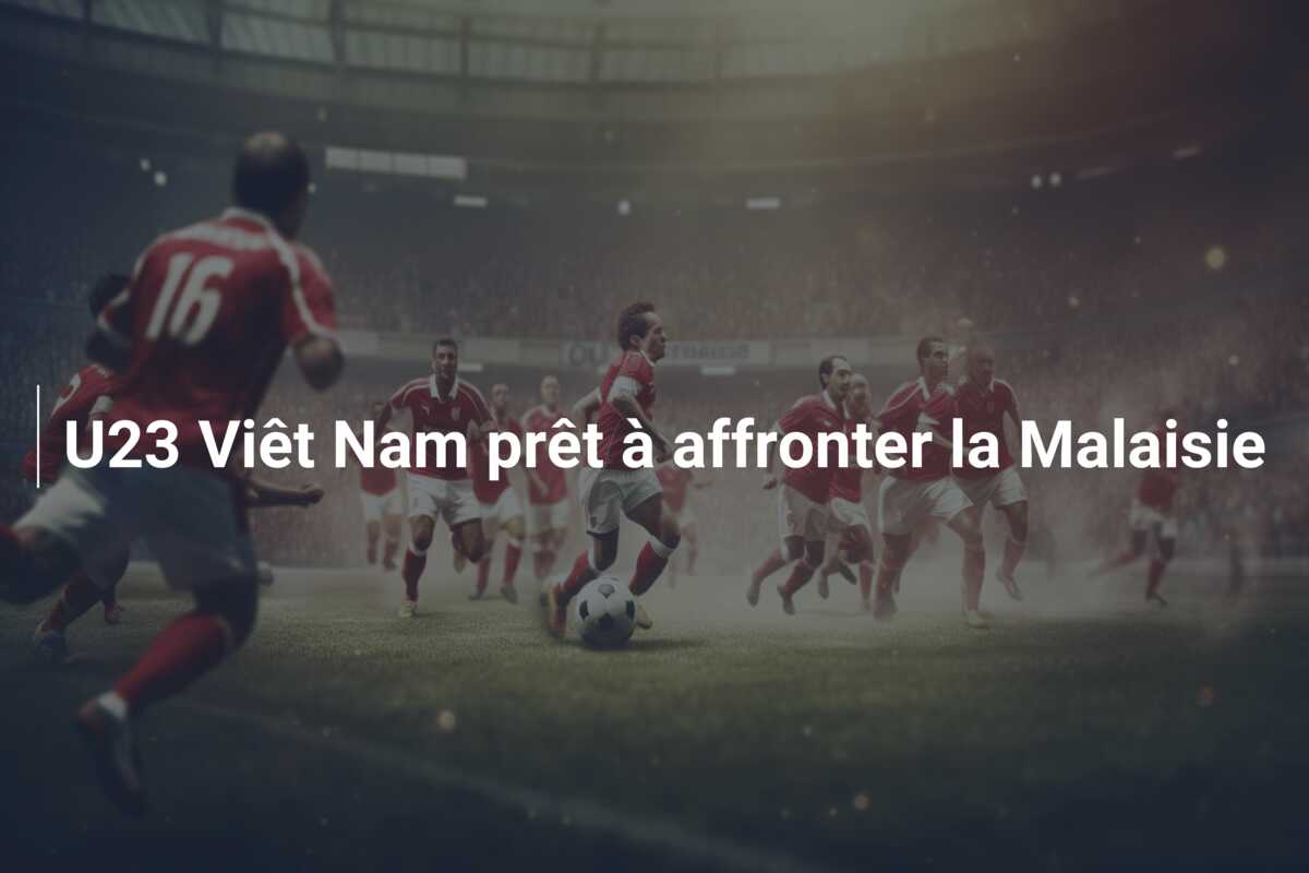 U23 Viêt Nam prêt à affronter la Malaisie