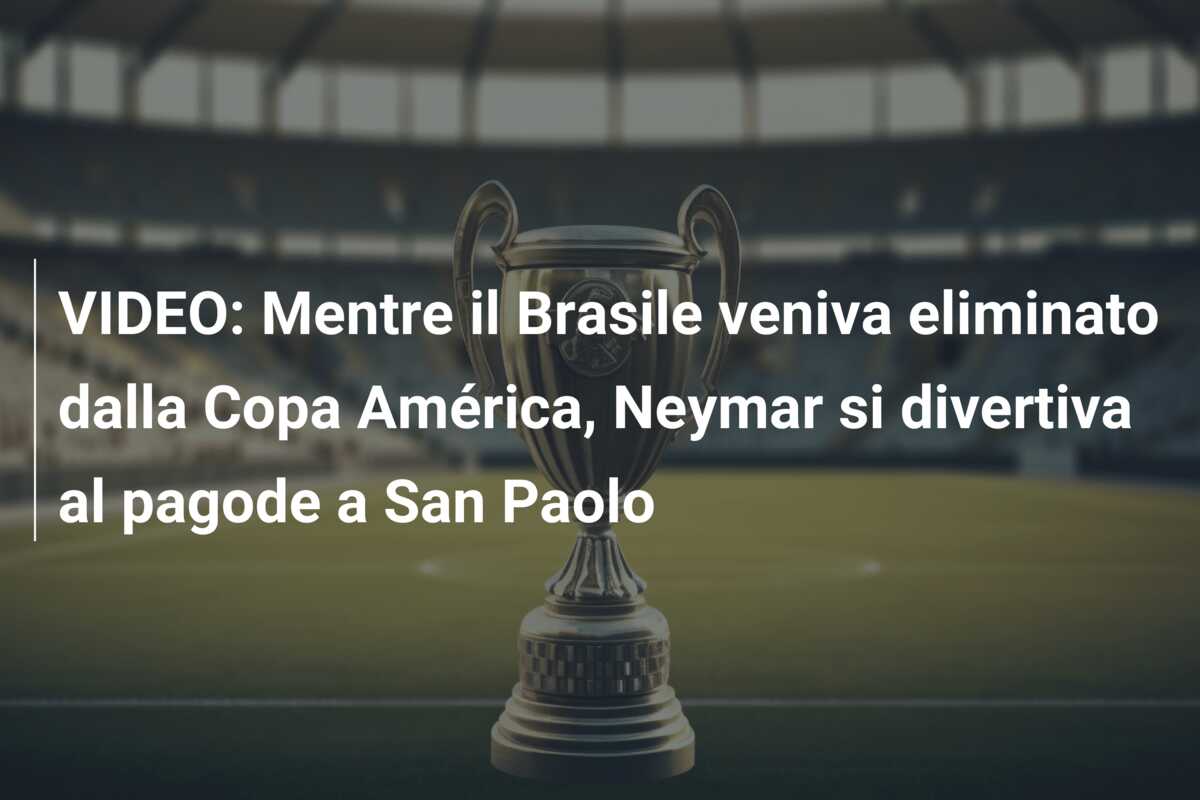 VIDEO: Mentre il Brasile veniva eliminato dalla Copa América, Neymar si divertiva al pagode a San Paolo