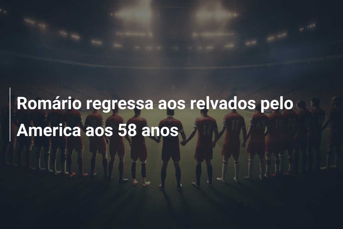 Romário regressa aos relvados pelo America aos 58 anos