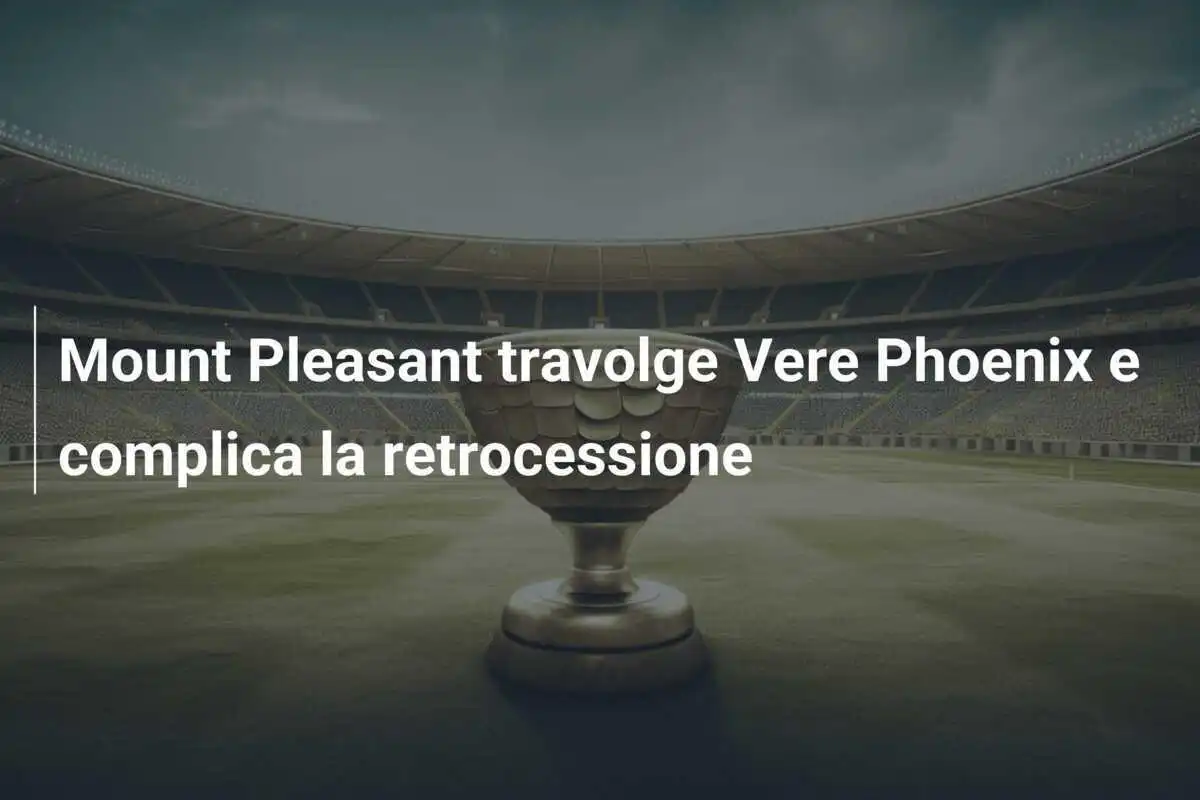 Mount Pleasant travolge Vere Phoenix e complica la retrocessione