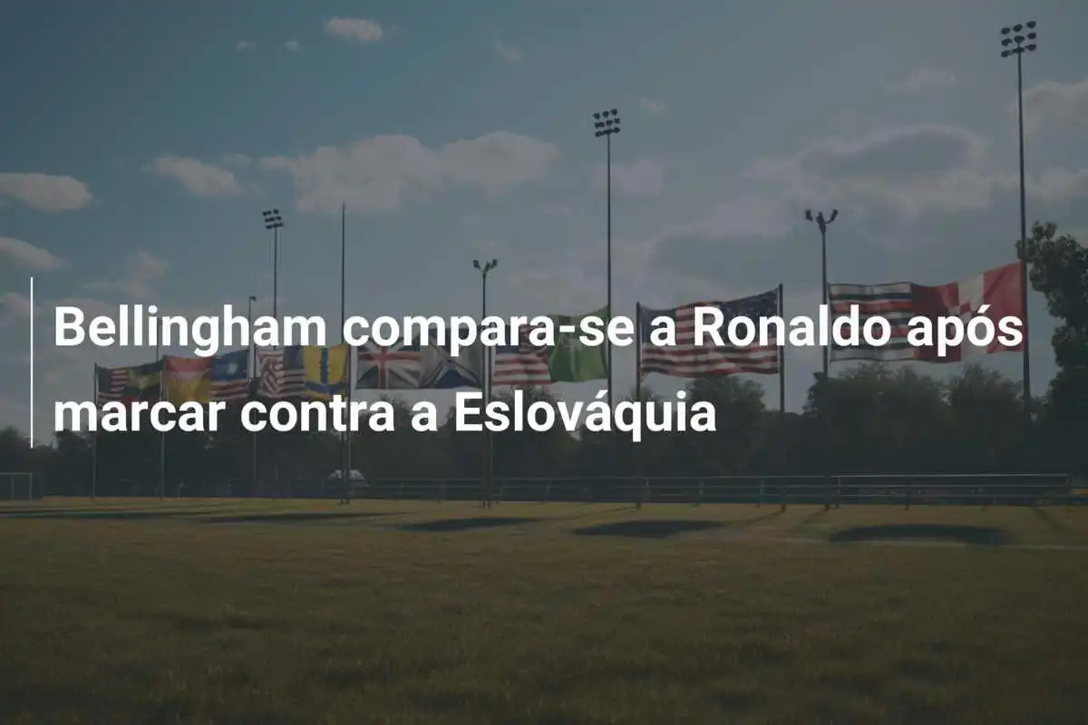 Bellingham compara-se a Ronaldo após marcar contra a Eslováquia