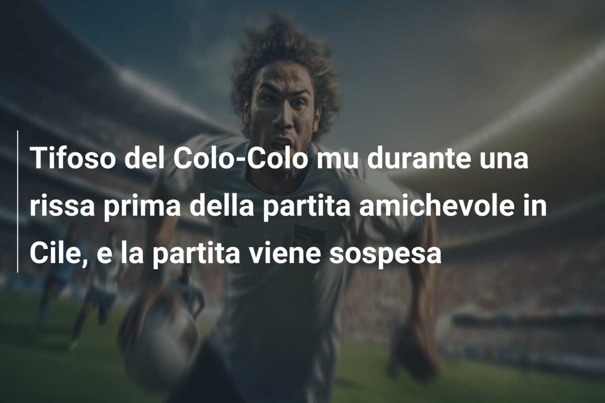 Tifoso del Colo-Colo mu durante una rissa prima della partita amichevole in Cile, e la partita viene sospesa