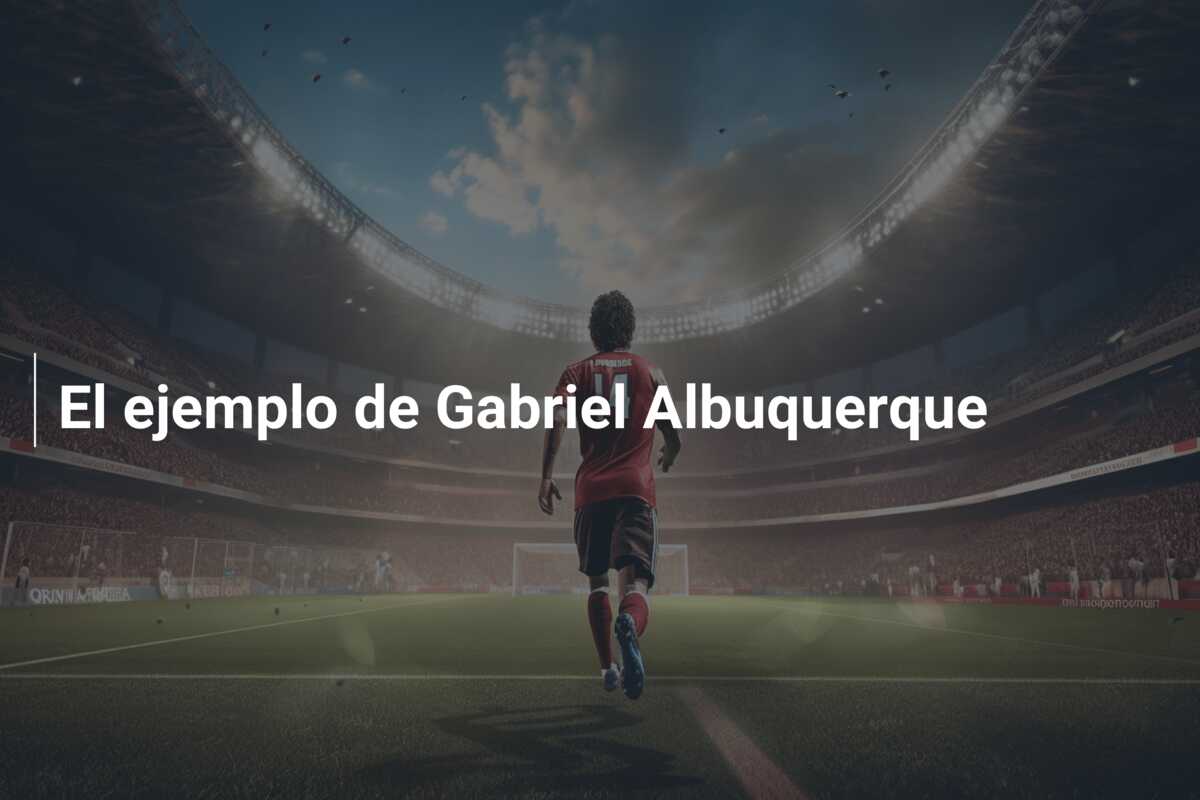 El ejemplo de Gabriel Albuquerque
