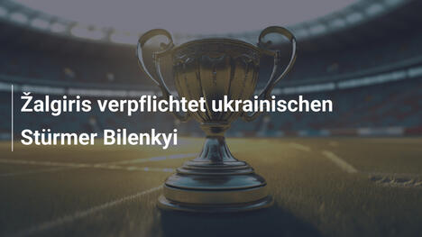 Žalgiris verpflichtet ukrainischen Stürmer Bilenkyi