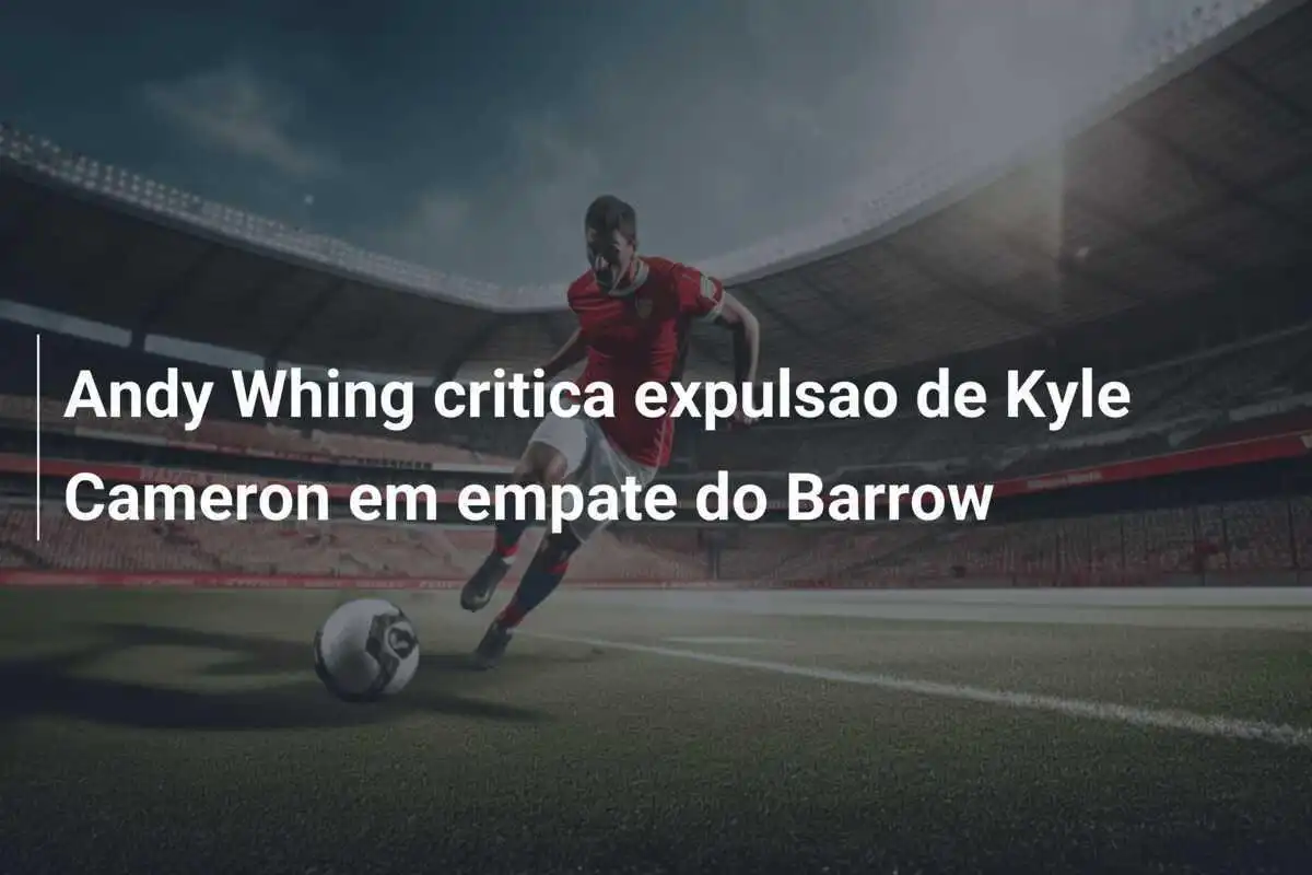 Andy Whing critica expulsao de Kyle Cameron em empate do Barrow