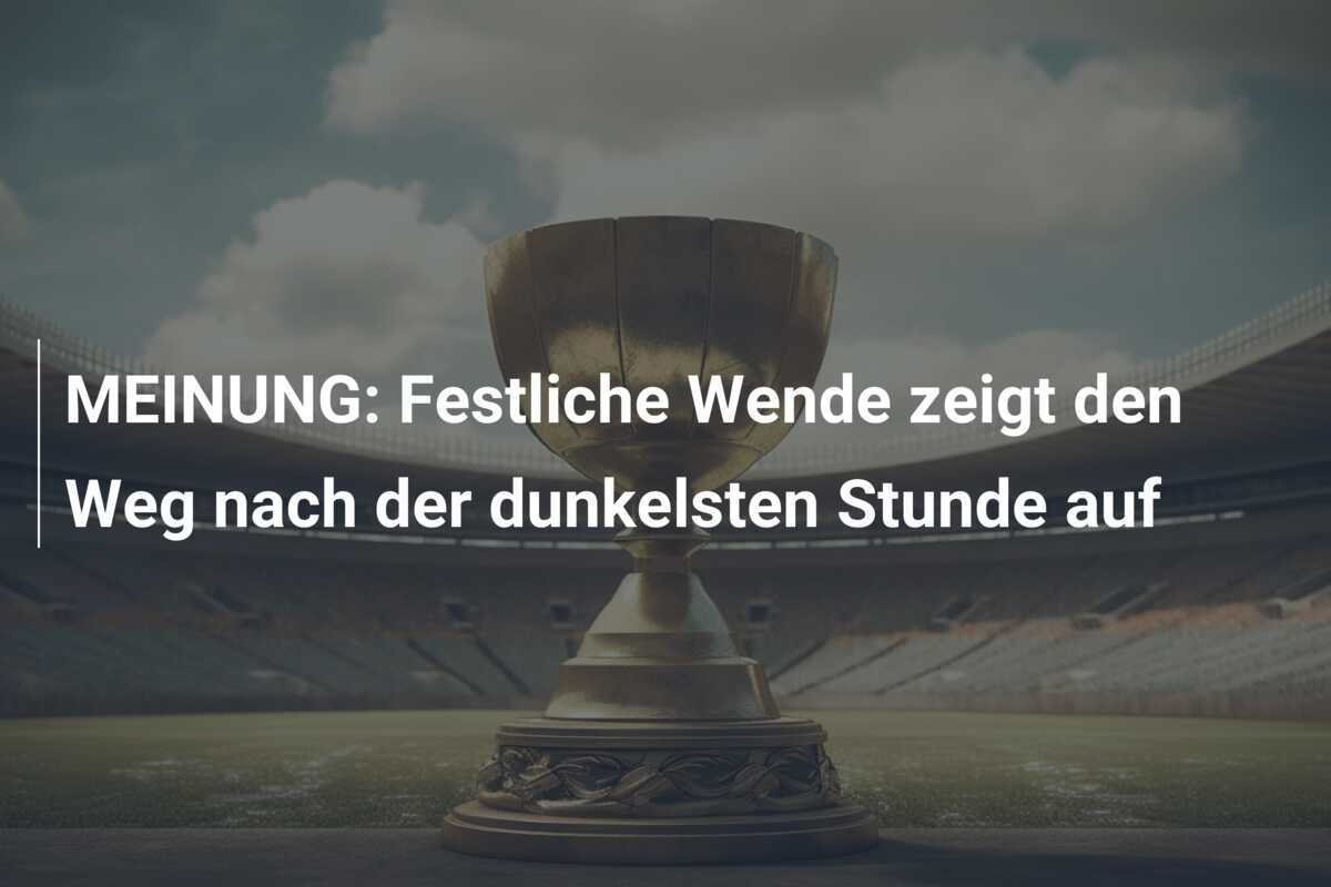 MEINUNG: Festliche Wende zeigt den Weg nach der dunkelsten Stunde auf