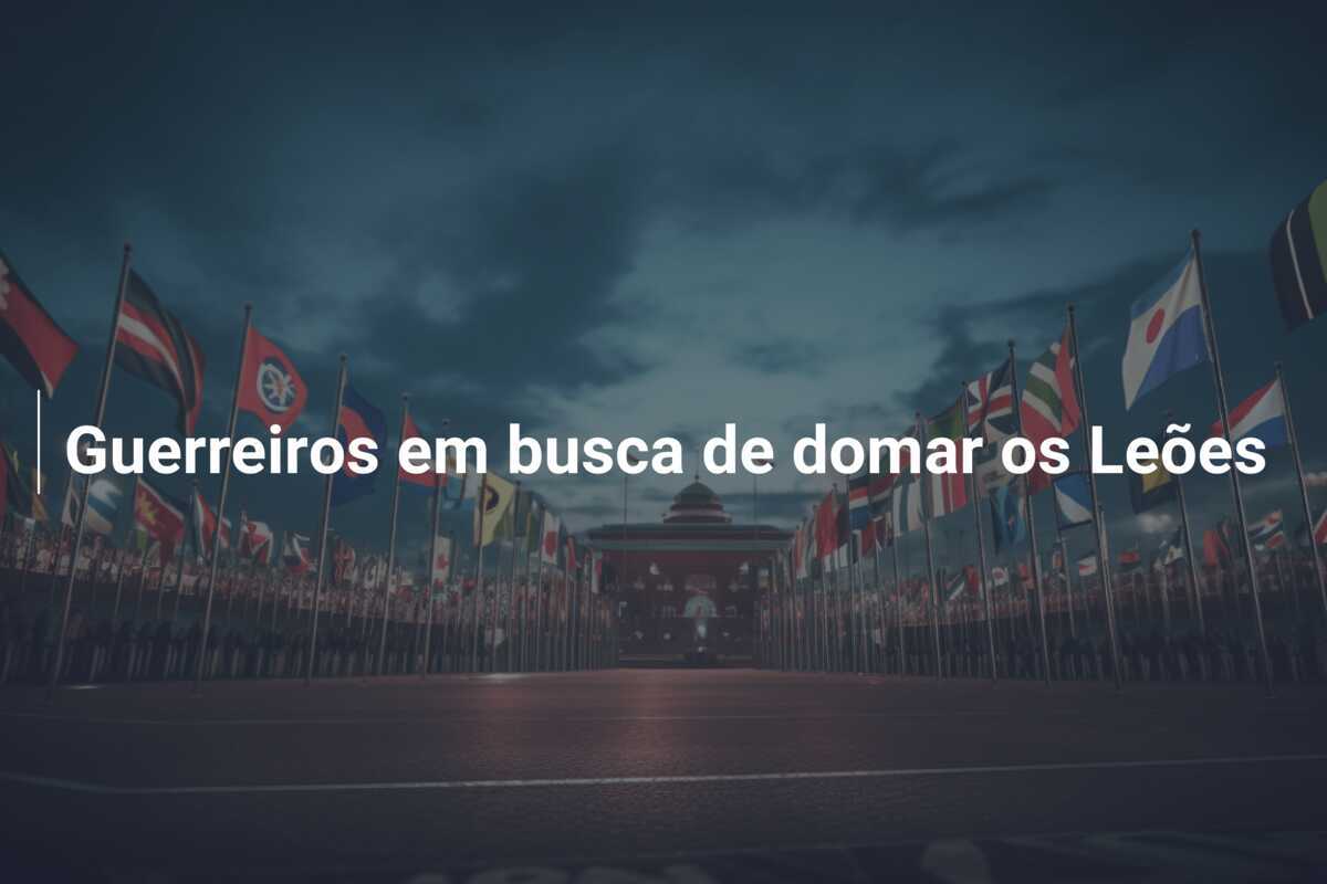 Guerreiros em busca de domar os Leões