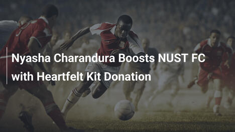 Nyasha Charandura rafforza NUST FC con donazione di kit commovente