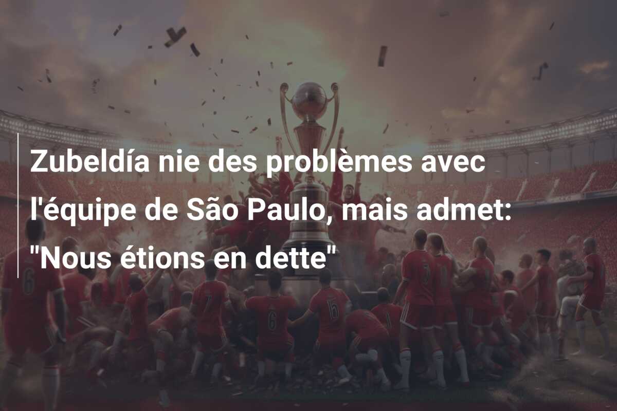 Zubeldía nie des problèmes avec l’équipe de São Paulo, mais admet: “Nous étions en dette”