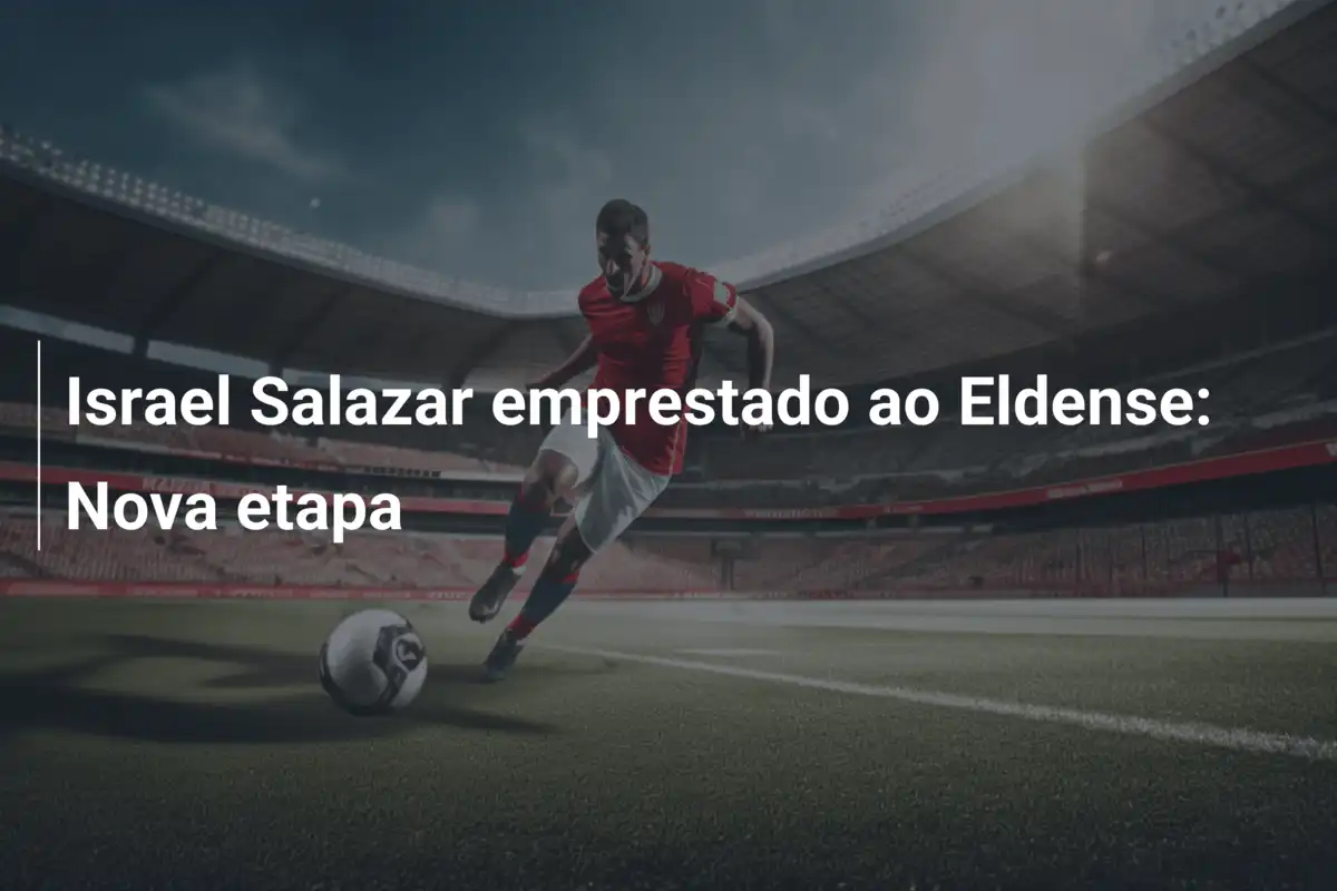 Israel Salazar emprestado ao Eldense: Nova etapa