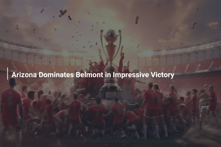 Arizona Dominates Belmont in Impressive Victory