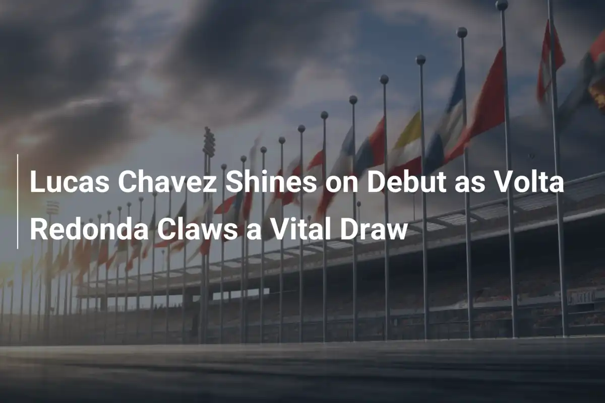 Lucas Chavez brilliert beim Einstand: Volta Redonda sichert sich lebenswichtiges Remis