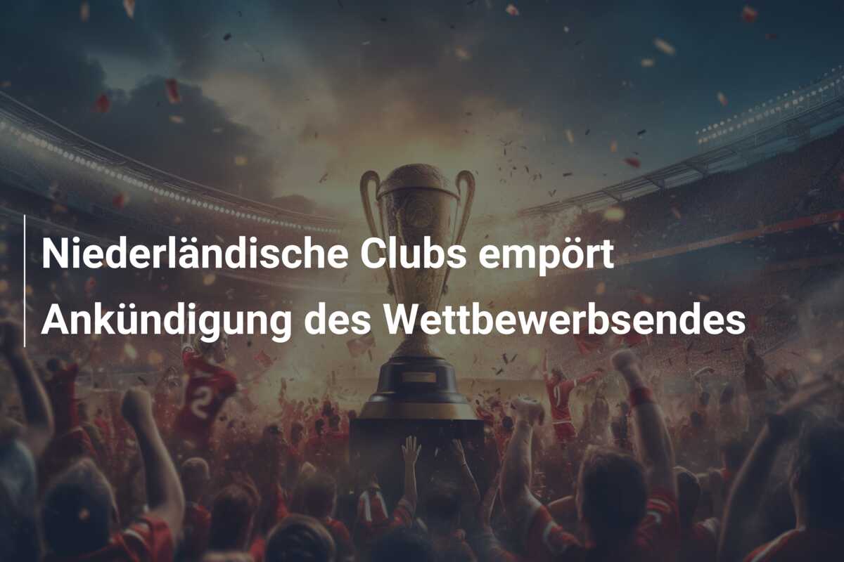 Niederländische Clubs empört Ankündigung des Wettbewerbsendes