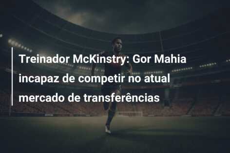 Treinador McKinstry: Gor Mahia incapaz de competir no atual mercado de transferências