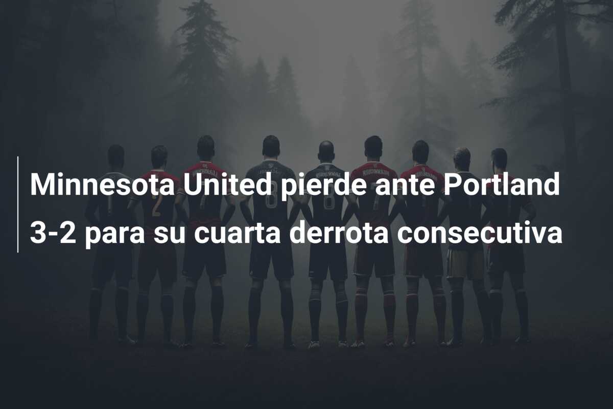 Minnesota United pierde ante Portland 3-2 para su cuarta derrota consecutiva