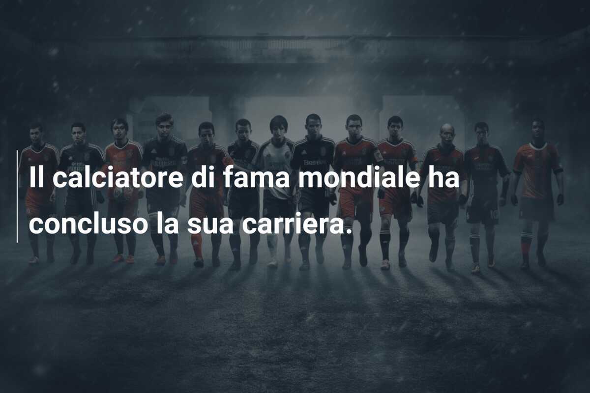 Il calciatore di fama mondiale ha concluso la sua carriera.