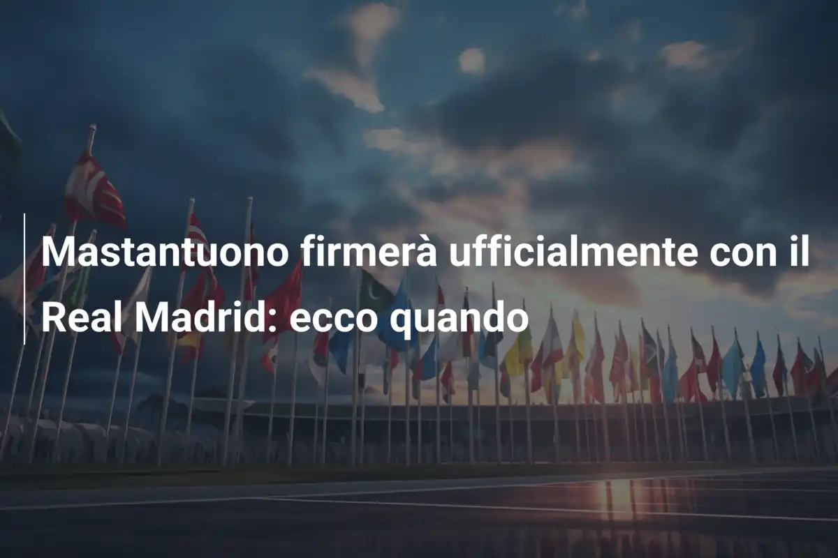 Mastantuono firmerà ufficialmente con il Real Madrid: ecco quando