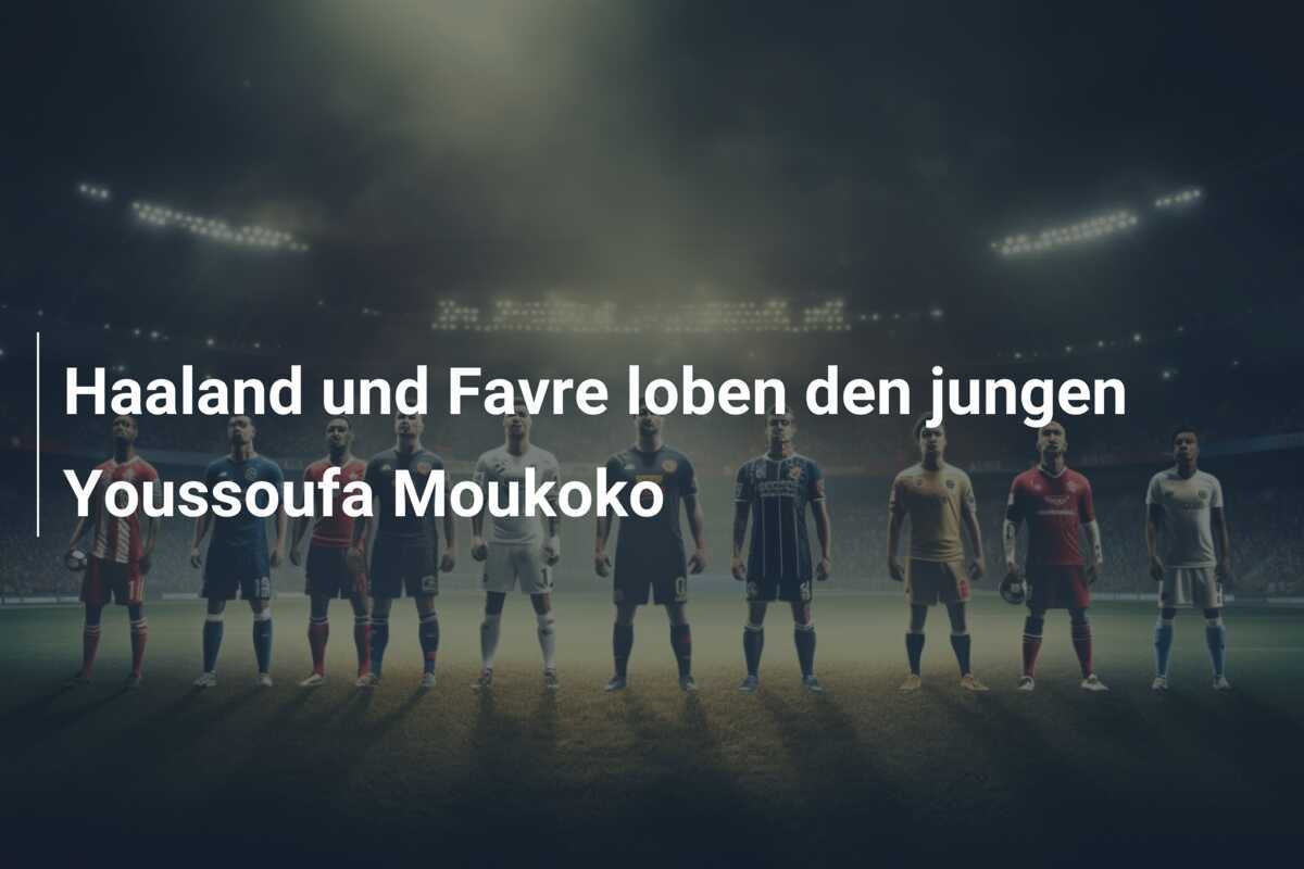 Haaland und Favre loben den jungen Youssoufa Moukoko