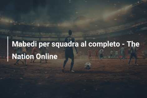 Mabedi per squadra al completo – The Nation Online