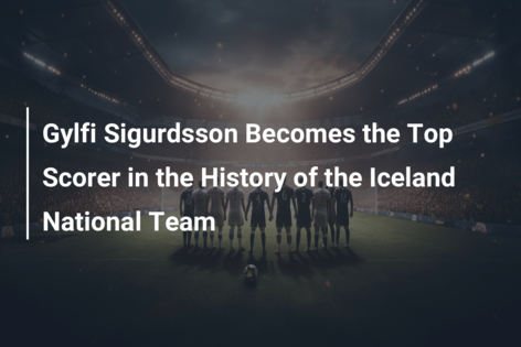 Gylfi Sigurdsson Becomes the Top Scorer in the History of the Iceland National Team
