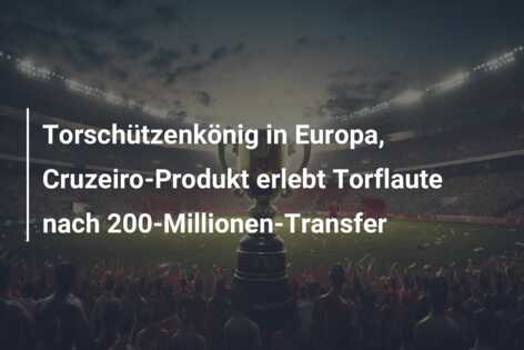 Torschützenkönig in Europa, Cruzeiro-Produkt erlebt Torflaute nach 200-Millionen-Transfer