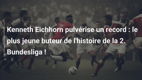 Kenneth Eichhorn pulvérise un record : le plus jeune buteur de l'histoire de la 2. Bundesliga !
