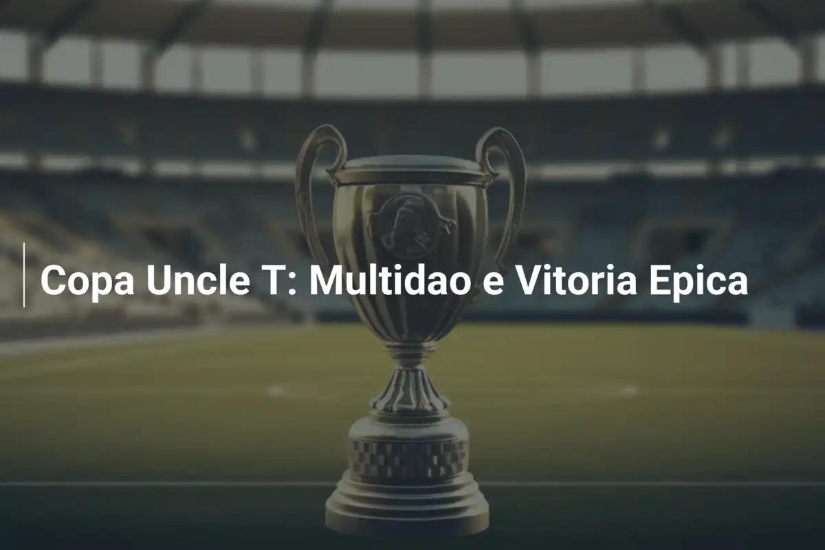 Copa Uncle T: Multidao e Vitoria Epica