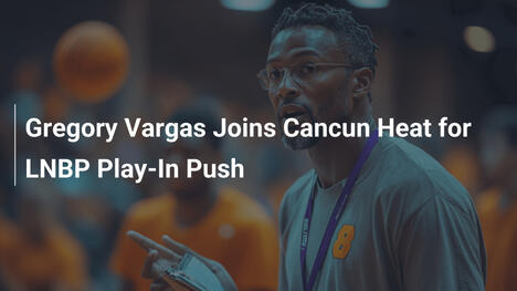 Gregory Vargas wechselt zu Cancun Heat für LNBP Play-In
