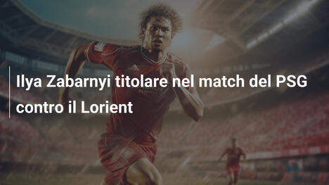 Ilya Zabarnyi titolare nel match del PSG contro il Lorient