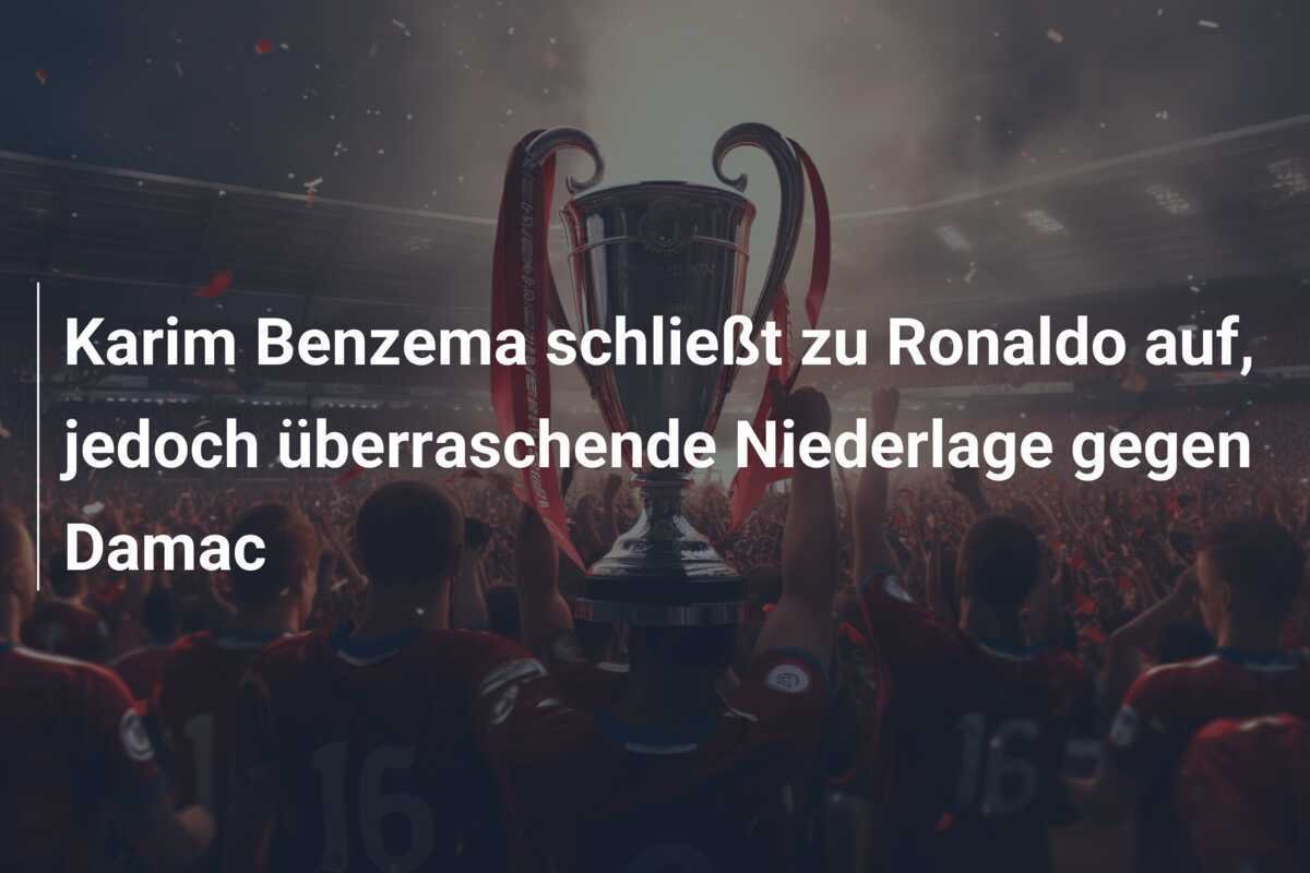 Karim Benzema schließt zu Ronaldo auf, jedoch überraschende Niederlage gegen Damac