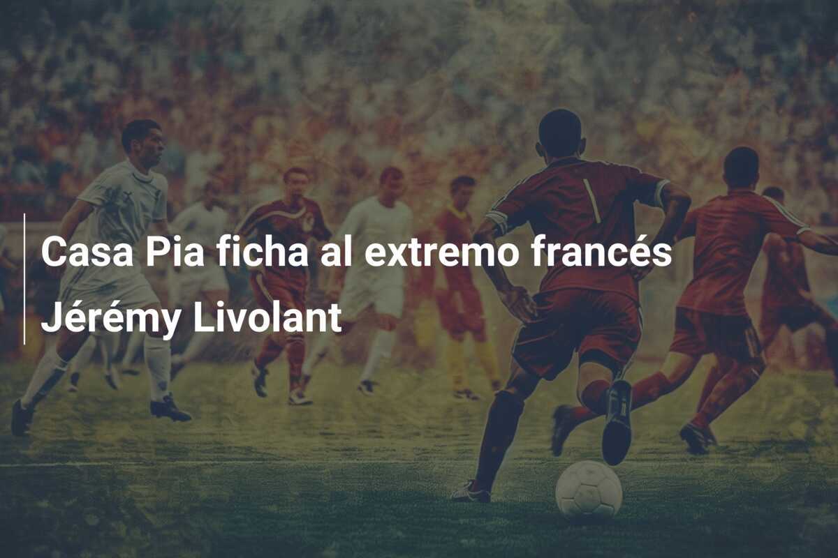 Casa Pia ficha al extremo francés Jérémy Livolant