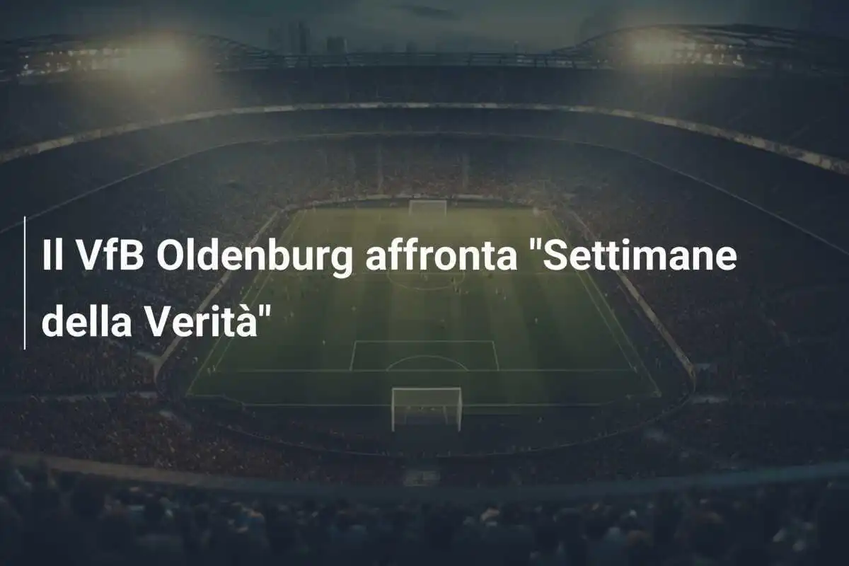 Il VfB Oldenburg affronta "Settimane della Verità"