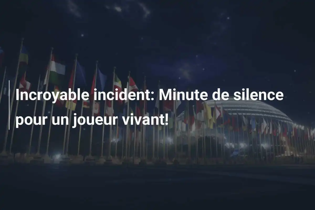 Incroyable incident: Minute de silence pour un joueur vivant!