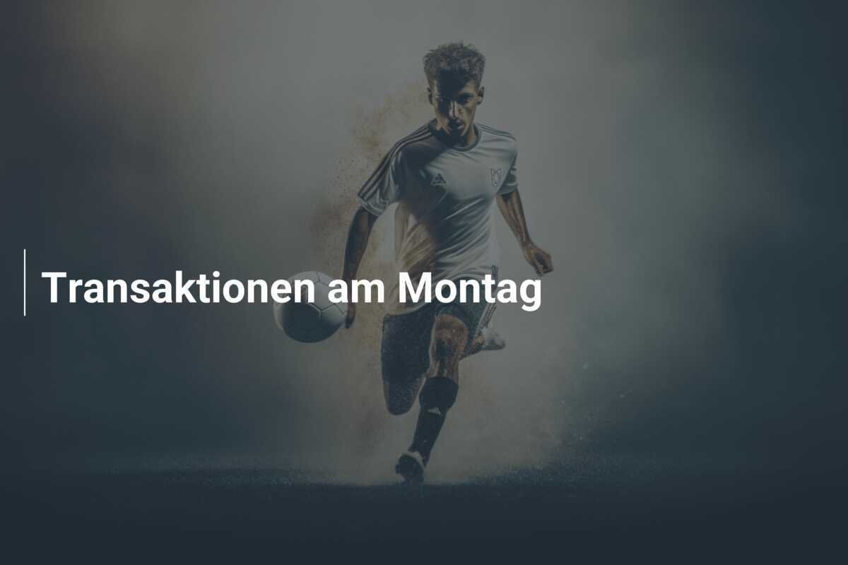 Transaktionen am Montag