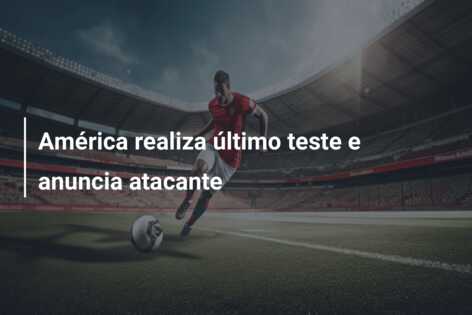 América realiza último teste e anuncia atacante