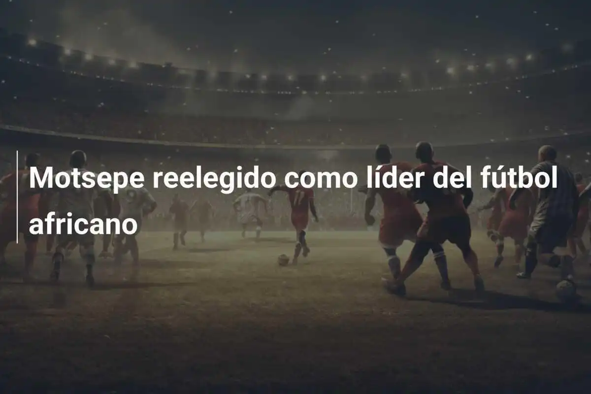 Motsepe reelegido como líder del fútbol africano