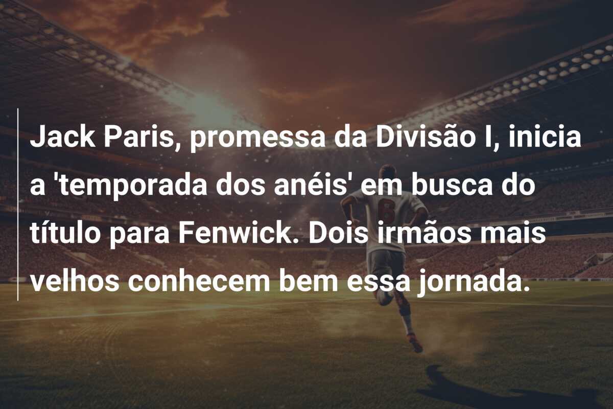 Jack Paris, promessa da Divisão I, inicia a ‘temporada dos anéis’ em busca do título para Fenwick. Dois irmãos mais velhos conhecem bem essa jornada.