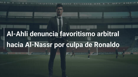 Al-Ahli denuncia favoritismo arbitral hacia Al-Nassr por culpa de Ronaldo