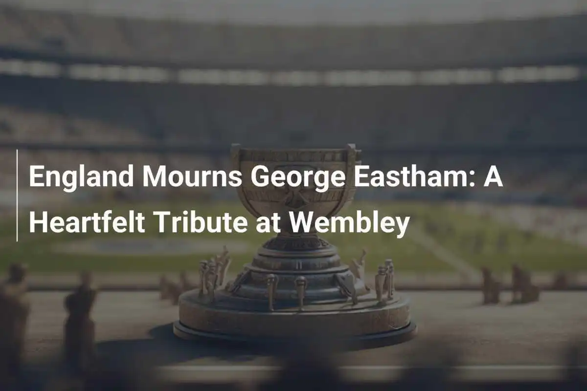 England Mourns George Eastham: A Heartfelt Tribute at Wembley