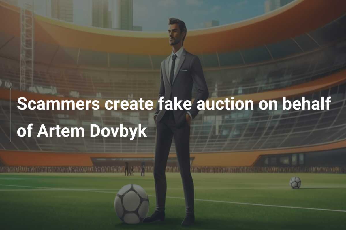 Scammers create fake auction on behalf of Artem Dovbyk - 777score.com