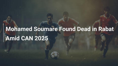 Mohamed Soumare in Rabat tot aufgefunden – Amid CAN 2025