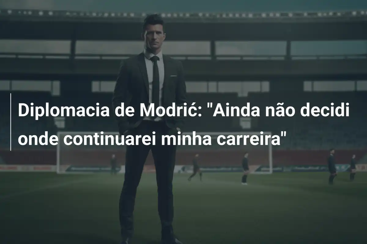 Diplomacia de Modrić: "Ainda não decidi onde continuarei minha carreira"